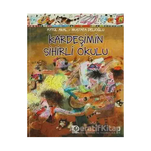 Kardeşimin Sihirli Okulu - Mustafa Delioğlu - Uçanbalık Yayıncılık