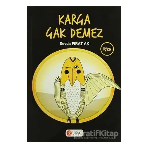 Karga Gak Demez - Sevda Fırat Ak - Şimşek Yayınları