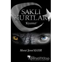 Saklı Kurtlar: Kıyamet - Murat Şenol Kayır - Karina Yayınevi