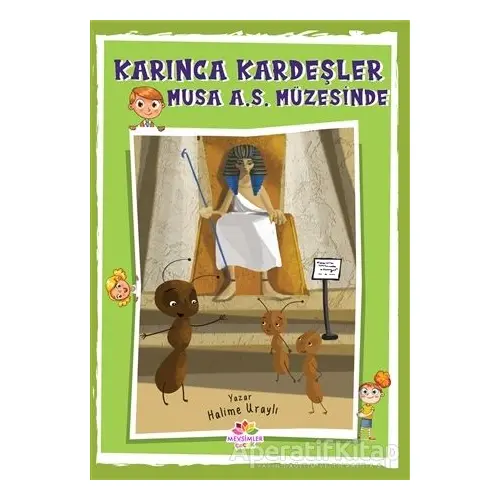 Karınca Kardeşler - Musa As Müzesinde - Halime Uraylı - Mevsimler Kitap