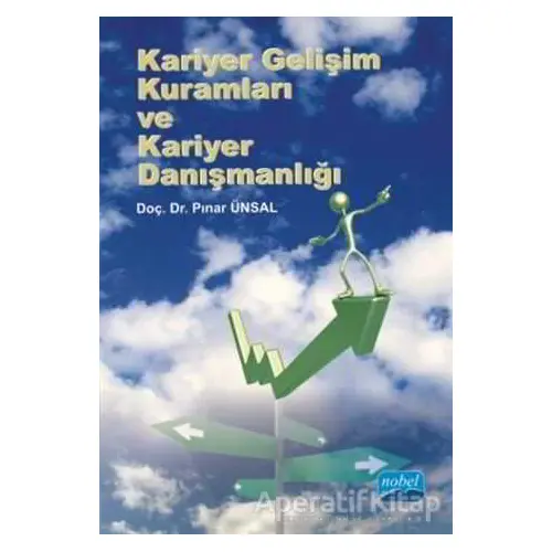 Kariyer Gelişim Kuramları ve Kariyer Danışmanlığı - Pınar Ünsal - Nobel Akademik Yayıncılık