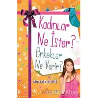 Kadınlar Ne İster? Erkekler Ne Verir? - Mustafa Kılınç - Kariyer Yayınları