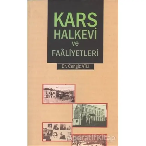 Kars Halkevi ve Faaliyetleri - Cengiz Atlı - Salkımsöğüt Yayınları