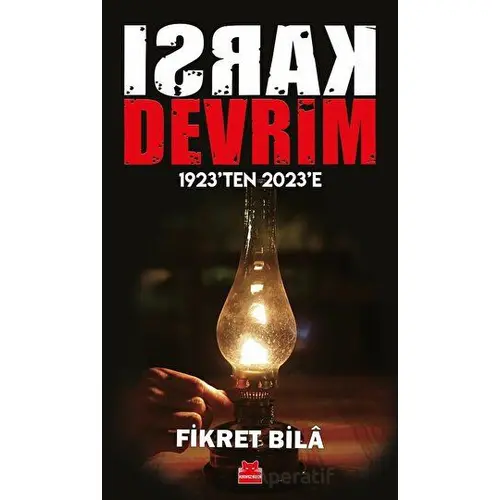 Karşı Devrim - 1923ten 2023e - Fikret Bila - Kırmızı Kedi Yayınevi