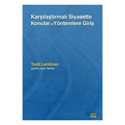 Karşılaştırmalı Siyasette Konular ve Yöntemlere Giriş - Todd Landman - Nota Bene Yayınları