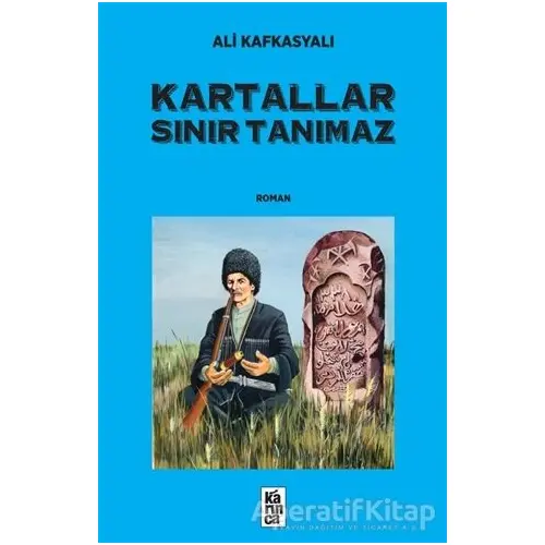 Kartallar Sınır Tanımaz - Ali Kafkasyalı - Karınca Yayınları