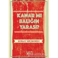 Kanar mı Balığın Yarası? - Koray Sıpçıkoğlu - Bencekitap