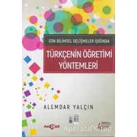 Son Bilimsel Gelişmeler Işığında Türkçenin Öğretimi Yöntemleri - Alemdar Yalçın - Akçağ Yayınları