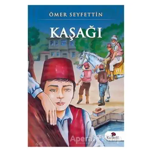 Kaşağı - Ömer Seyfettin - Karanfil Yayınları