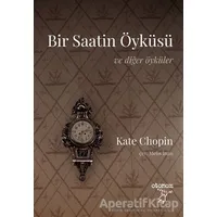 Bir Saatin Öyküsü ve Diğer Öyküler - Kate Chopin - Otonom Yayıncılık