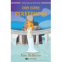 Dön Evine Persephone - Tepetaklak Mitoloji - Kate McMullan - Epsilon Yayınevi