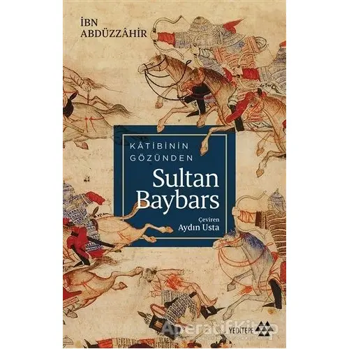 Katibinin Gözünden Sultan Baybars - İbn Abdüzzahir - Yeditepe Yayınevi