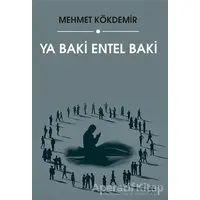 Ya Baki Entel Baki - Mehmet Kökdemir - Sokak Kitapları Yayınları