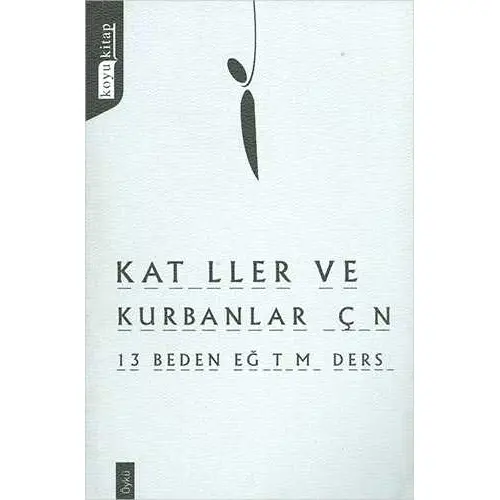 Katiller ve Kurbanlar İçin 13 Beden Eğitimi Dersi - Koyu Kitap