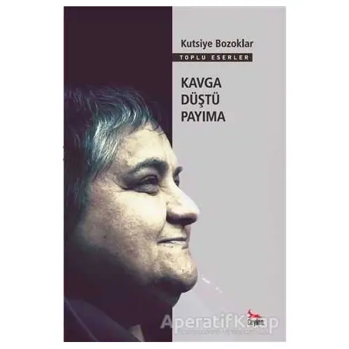 Kavga Düştü Payıma - Kutsiye Bozoklar - Ceylan Yayınları