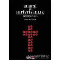 Anarşi ve Hıristiyanlık - Jacques Ellul - Karşı Yayınları