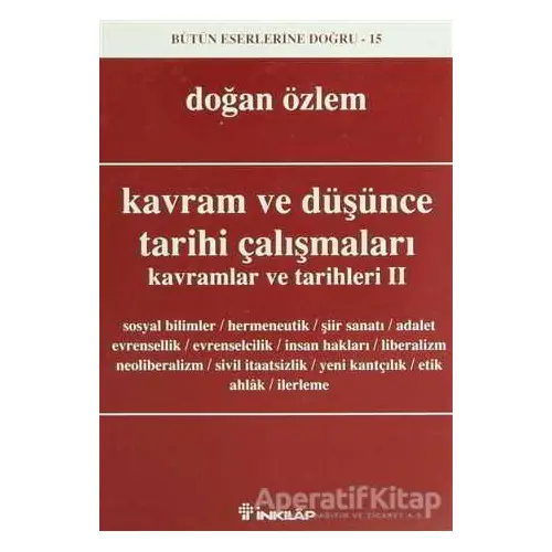 Kavram ve Düşünce Tarihi Çalışmaları Kavramlar ve Tarihleri 2 - Doğan Özlem - İnkılap Kitabevi