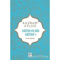 Eğitim ve Din Eğitimi 1 - Kavram Atlası - Osman Taştekin - Gazi Kitabevi