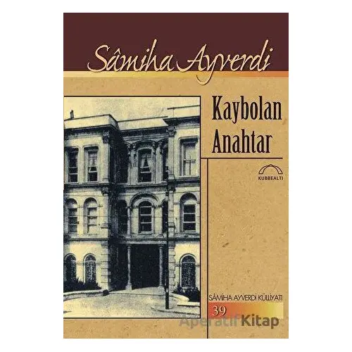 Kaybolan Anahtar - Samiha Ayverdi - Kubbealtı Neşriyatı Yayıncılık