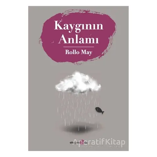 Kaygının Anlamı - Rollo May - Okuyan Us Yayınları