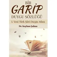Bir Garip Duygu Sözlüğü I. Yeni Türk Şiiri Duygu Atlası - Kayhan Şahan - Paradigma Akademi Yayınları