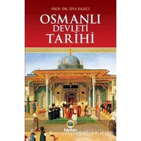 Osmanlı Devleti Tarihi - Ziya Kazıcı - Kayıhan Yayınları