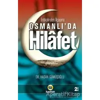 İntikalinden İlgasına Osmanlıda Hilafet - Hasan Gümüşoğlu - Kayıhan Yayınları