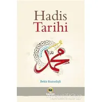 Hadis Tarihi - Bekir Kuzudişli - Kayıhan Yayınları