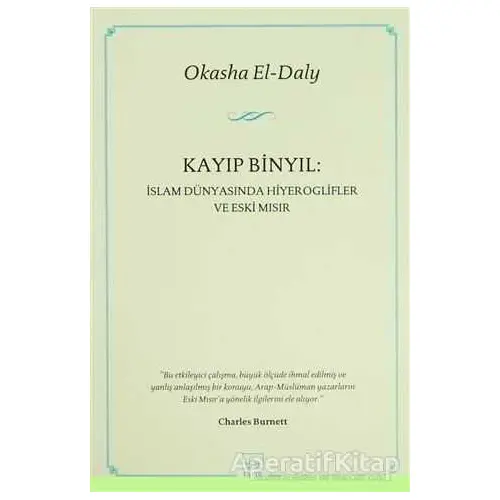 Kayıp Binyıl: İslam Dünyasında Hiyeroglifler ve Eski Mısır - Okasha El-Daly - İthaki Yayınları