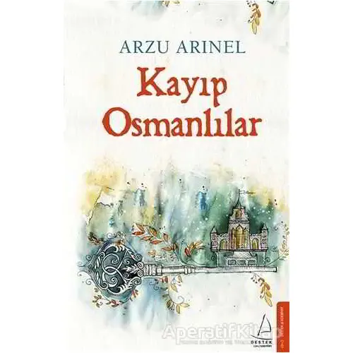 Kayıp Osmanlılar - Arzu Arınel - Destek Yayınları