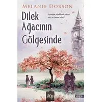 Dilek Ağacının Gölgesinde - Melanie Dobson - Arkadya Yayınları