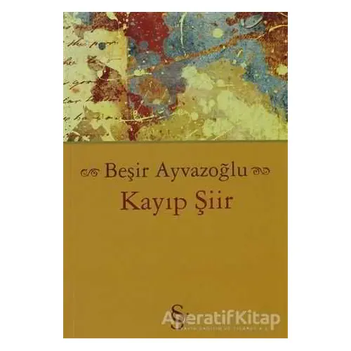 Kayıp Şiir - Beşir Ayvazoğlu - Everest Yayınları