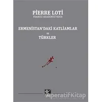 Ermenistan’daki Katliamlar ve Türkler - Pierre Loti - Kaynak Yayınları