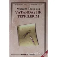 Vatandaşlık Tepkilerim - Muazzez İlmiye Çığ - Kaynak Yayınları