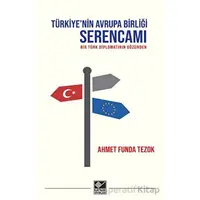 Türkiyenin Avrupa Birliği Serencamı - Ahmet Funda Tezok - Kaynak Yayınları