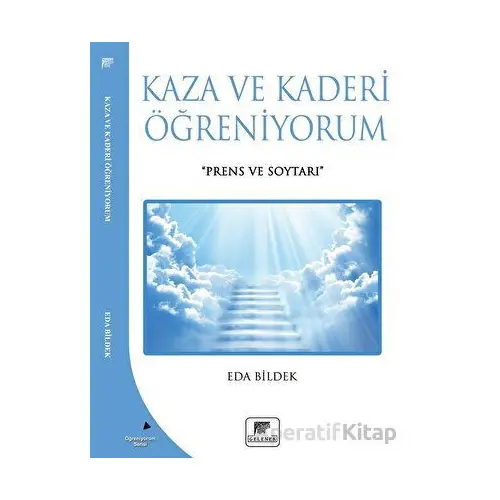 Kaza Ve Kaderi Öğreniyorum - Eda Bildek - Gelenek Yayıncılık