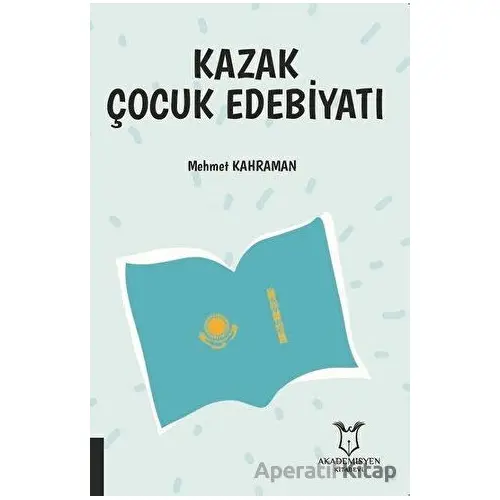 Kazak Çocuk Edebiyatı - Mehmet Kahraman - Akademisyen Kitabevi