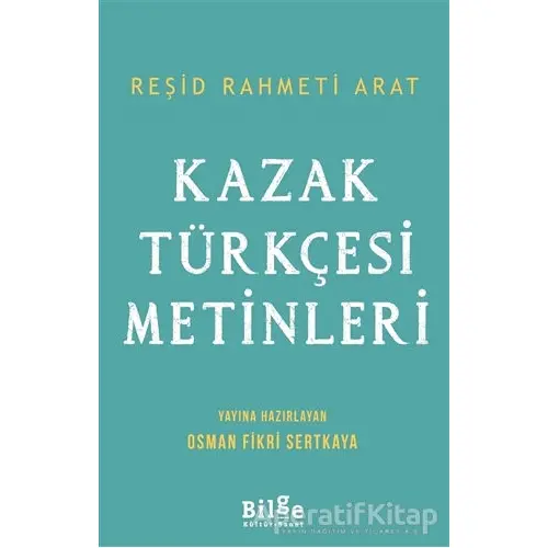 Kazak Türkçesi Metinleri - Reşid Rahmeti Arat - Bilge Kültür Sanat