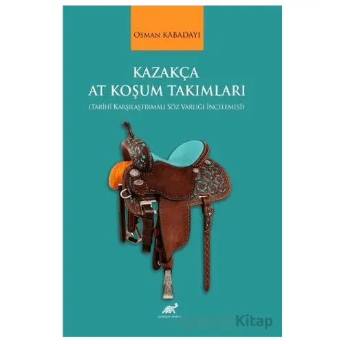 Kazakça At Koşum Takımları - Osman Kabadayı - Paradigma Akademi Yayınları