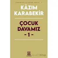 Çocuk Davamız - 1 - Kazım Karabekir - Toplumsal Kitap