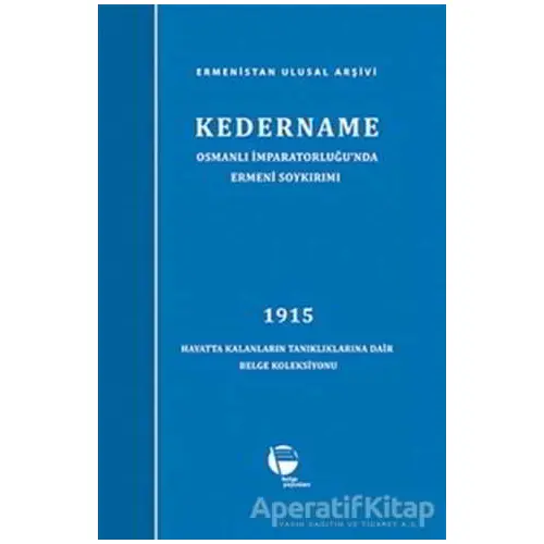 Kedername - Osmanlı İmparatorluğu’nda Ermeni Soykırımı - Kolektif - Belge Yayınları