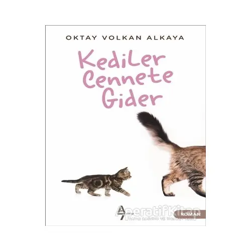 Kediler Cennete Gider - Oktay Volkan Alkaya - A7 Kitap