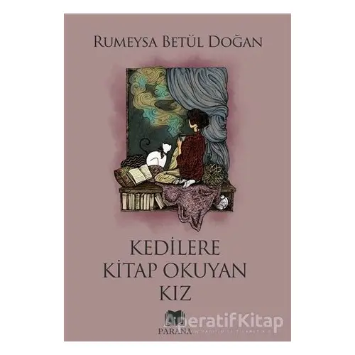 Kedilere Kitap Okuyan Kız - Rumeysa Betül Doğan - Parana Yayınları