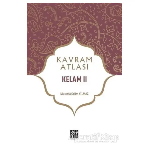 Kelam 2 - Kavram Atlası - Mustafa Selim Yılmaz - Gazi Kitabevi