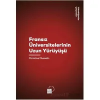 Fransız Üniversitelerinin Uzun Yürüyüşü - Christine Musselin - Klasik Yayınları