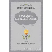 Kulluğum Sultanlığımdır - Ömer Sevinçgül - Carpe Diem Kitapları