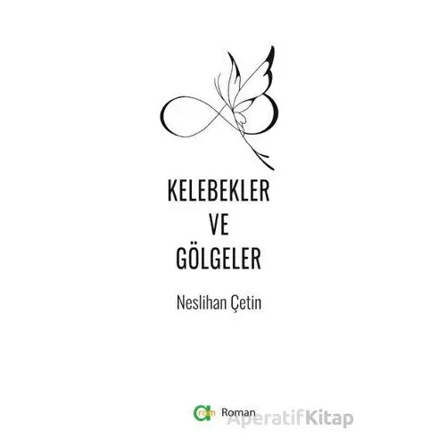 Kelebekler ve Gölgeler - Neslihan Çetinkaya - Aram Yayınları