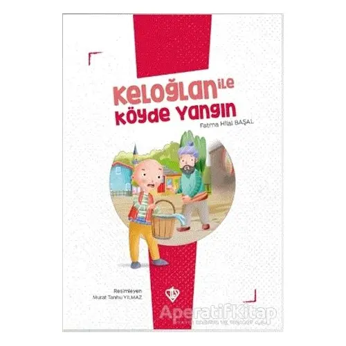 Keloğlan İle Köyde Yangın - Fatma Hilal Başal - Türkiye Diyanet Vakfı Yayınları