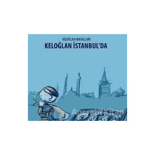 Keloğlan İstanbulda - Keloğlan Masalları - Kolektif - Elips Kitap