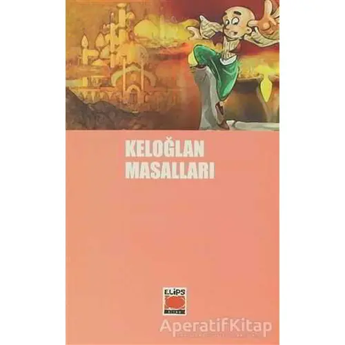 Keloğlan Masalları - Selami Münir Yurdatap - Elips Kitap